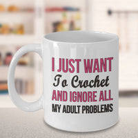 Crochet Coffee Mug - Funny Crocheting Mug - Crochet Lover Gift - "I Just Want To Crochet"
