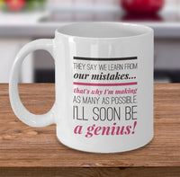 Load image into Gallery viewer, Adult Humor Coffee Mug - Funny Coffee Mug For Women Or Men - &quot;They Say We Learn From Our Mistakes&quot;
