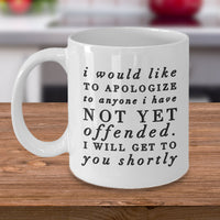 Sarcasm Coffee Mug - Funny Sarcastic Gift - "I Would Like To Apologize"
