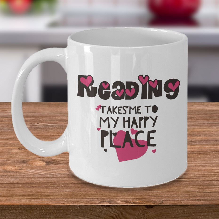 Reading Coffee Mug - Book Lovers Gift For Readers - Book Mug - "Reading Takes Me To My Happy Place"
