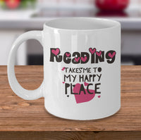 Load image into Gallery viewer, Reading Coffee Mug - Book Lovers Gift For Readers - Book Mug - &quot;Reading Takes Me To My Happy Place&quot;
