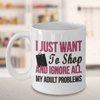 Load image into Gallery viewer, Shopping Coffee Mug - Funny Funny Coffee Mug For Women And Girls - &quot;I Just Want To Shop&quot;
