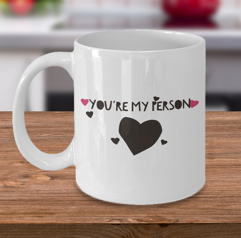 Best Friend Coffee Mug - Friend Gift Idea For Men Or Women - "You're My Person"