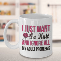 Knitting Coffee Mug - Funny Knitter Mug - Gift For Knitters - "I Just Want To Knit"