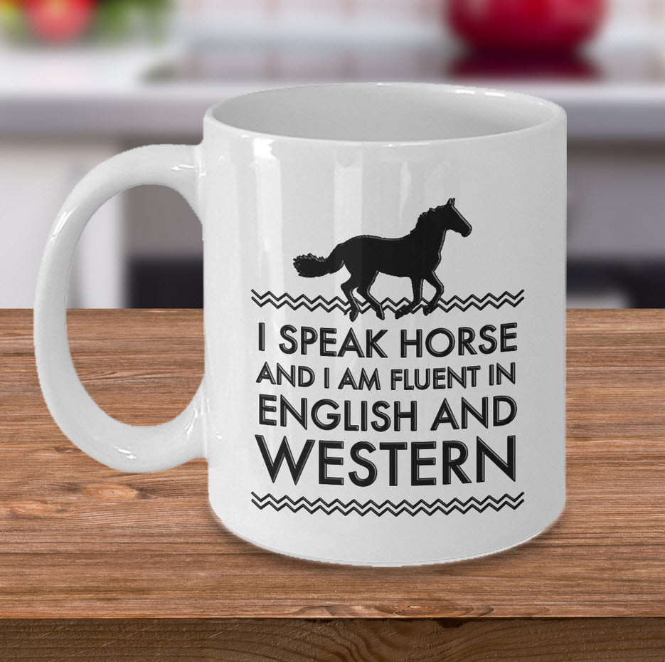 Horse Coffee Mug - Funny Horse Lovers Gift - Cowgirl Gift Idea - "I Speak Horse"