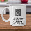 Donkey Mug - Christmas Gift For Donkey Lovers - Donkey Christmas Cup - "No Matter How Old I Am"