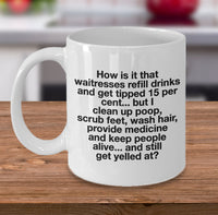Load image into Gallery viewer, Nurse Coffee Mug - Funny Nursing Gift For Nurses - &quot;How Is It That Waitresses Refill Drinks&quot;
