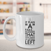 Inspirational Coffee Mug - Inspiring Motivational And Encouraging Gift - "If Plan A Fails"