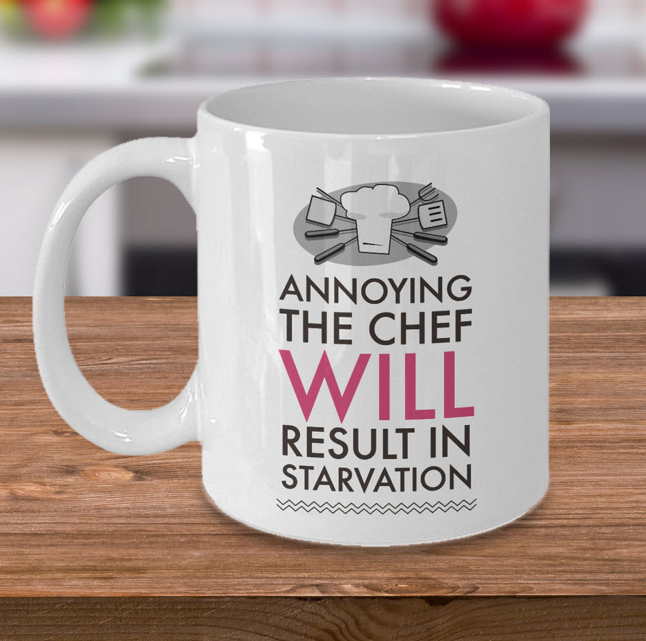 Chef Coffee Mug - Unique And Funny Gift For Chefs - "Annoying The Chef Will Result In Starvation"