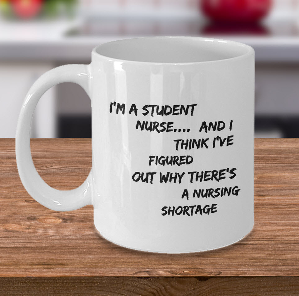 Student Nurse Coffee Mug - Funny Nursing Student Gift - Nursing School Gift - "I'm A Student Nurse"