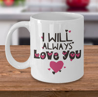 Load image into Gallery viewer, Valentines Day Or Anniversary Coffee Mug - Love Mug - Anniversary Gift - &quot;I Will Always Love You&quot;
