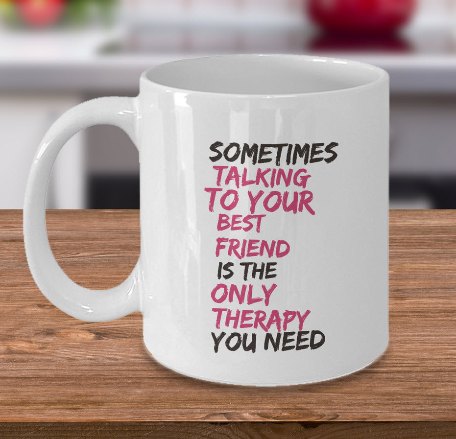 Best Friend Coffee Mug - Friend Gift Idea For Men Or Women - "Sometimes Talking To Your Best Friend"