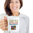 Reading Coffee Mug - Book Lovers Gift For Readers - Reading Gift Mug - "It Is Not Just A Hobby"