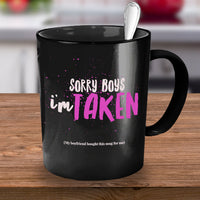 Valentines Day Coffee Mug - Funny Valentines Gift - Relationship Mug -"Sorry Boys I'm Taken"