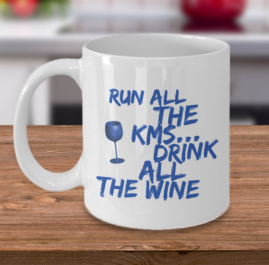 Running Coffee Mug - Funny Runner Or Jogging Lover Gift Idea - "Run All The KMS Drink All The Wine"