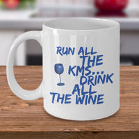 Running Coffee Mug - Funny Runner Or Jogging Lover Gift Idea - "Run All The KMS Drink All The Wine"