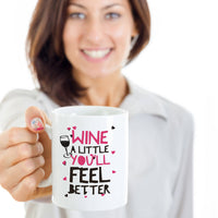 Wine Lover Coffee Mug - Funny Wine Lovers Gift - Wine Mugs For Women - "Wine A Little"
