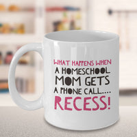 Load image into Gallery viewer, Homeschool Coffee Mug - Funny Homeschooling Gift For Moms - &quot;What Happens When A Homeschool Mom&quot;
