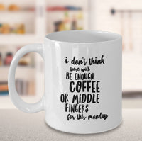 Load image into Gallery viewer, Adult Humor Coffee Mug - Funny Coffee Lovers Gift - &quot;I Don&#39;t Think There Will Be Enough Coffee&quot;
