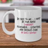 Nurse Coffee Mug - Funny Nurse Practitioner Gift - Gift For Nurses - Nursing Mug - "Be Nice To Me"