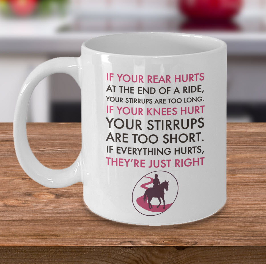 Horse Coffee Mug - Funny Horse Lover / Cowgirl Gift - "If Your Rear End Hurts At The End Of A Ride"