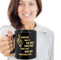 Load image into Gallery viewer, Music Coffee Mug - Music Lovers Gift - Music Teacher Gift - &quot;Sometimes Music Is The Only Thing&quot;
