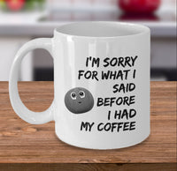 Load image into Gallery viewer, Coffee Lovers Mug - Gift For Him Or Her - Sayings Mug - Sorry Mug - &quot;I&#39;m Sorry For What I Said&quot;
