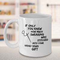 Load image into Gallery viewer, Sewing Coffee Mug For Women - Funny Quilters Mug - Crafts Mug -&quot;If Only You Knew How Much Swearing&quot;
