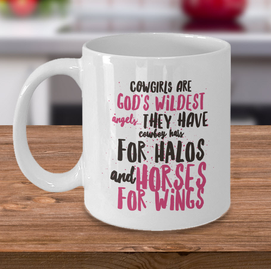Cowgirl Coffee Mug - Unique And Funny Gift For Horse Lovers - "Cowgirls Are God's Wildest Angels"