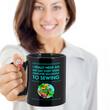 Sewing Coffee Mug - Funny Sewing Lovers Gift For Women - Quilter Mug - "I Really Need An 8th Day"