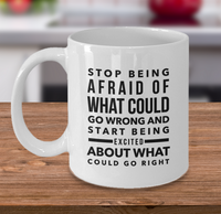 Load image into Gallery viewer, Inspirational Coffee Mug - Inspiring Motivational And Encouraging Gift - &quot;Stop Being Afraid&quot;
