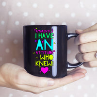 Load image into Gallery viewer, Sarcasm Coffee Mug - Funny Sarcastic Gift - &quot;Apparently I Have An Attitude&quot;
