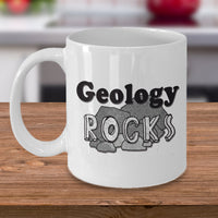 Geology Coffee Mug - Funny Gift For Geologist Or Geology Professor Or Teacher- "Geology Rocks"