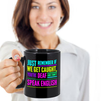 Load image into Gallery viewer, Adult Humor Coffee Mug - Funny Coffee Mug For Women Or Men - &quot;Just Remember If We Get Caught&quot;
