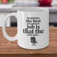 Office Coffee Mug - Funny Job Or Work Mug - Coworker Gift - "Sometimes The Best Thing About My Job"
