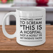 Nurse Coffee Mug - Funny Nursing Gift For Nurses - "Sometimes I Want To Scream This Is A Hospital"