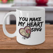 Valentines Day Coffee Mug - Anniversary Gift - Love Mug - Cute Heart Mug - "You Make My Heart Sing"