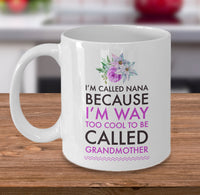 Load image into Gallery viewer, Nana Coffee Mug - Funny Nana Gift - Birthday Gift For Nana - Nana Present - &quot;I&#39;m Called Nana&quot;

