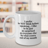 Load image into Gallery viewer, Adult Humor Coffee Mug - Funny Coffee Mug For Women Or Men - &quot;I Prefer Not To Think Before Speaking&quot;
