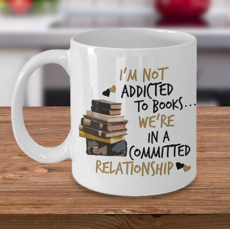 Reading Coffee Mug - Book Lovers Gift For Readers - Reading Gift Mug - "I'm Not Addicted To Books"