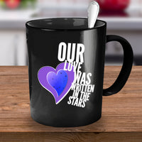 Load image into Gallery viewer, Valentines Day Or Anniversary Coffee Mug - Love Mug - Anniversary Gift - &quot;Our Love Was Written&quot;
