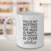 Load image into Gallery viewer, Office Coffee Mug - Funny Job Or Work Mug  - Coworker gift - Office Gift - &quot;This Is My Meeting Mug&quot;
