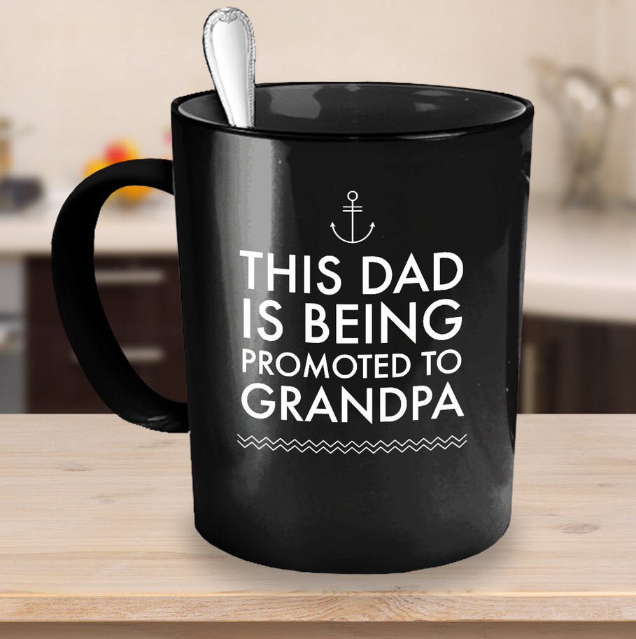 Grandpa Coffee Mug - Fathers Day Birthday Or Christmas Gift For Dads - "This Dad Is Being Promoted"