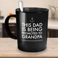 Grandpa Coffee Mug - Fathers Day Birthday Or Christmas Gift For Dads - "This Dad Is Being Promoted"