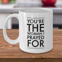 Load image into Gallery viewer, Christian Coffee Mug - Valentines Day / Anniversary Gift For Women -&quot;You&#39;re The Woman I Prayed For&quot;
