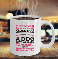 Load image into Gallery viewer, Dog Coffee Mug - Funny Dog Lovers Gift - &quot;They Should Make An Alarm Clock That Sounds Like...&quot;
