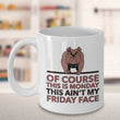 Sarcasm Coffee Mug - Funny Sarcastic Gift - "Of Course This Is Monday"