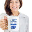 Sewing Coffee Mug For Women - Funny Sewing Lovers Gift - "I Only Sew On Days That End In A Y"