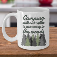 Camping Coffee Mug - Gift For Campers - Ceramic Outdoors Mug - "Camping Without Coffee"
