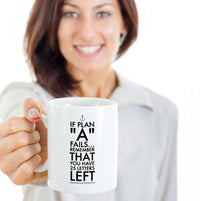 Load image into Gallery viewer, Inspirational Coffee Mug - Inspiring Motivational And Encouraging Gift - &quot;If Plan A Fails&quot;
